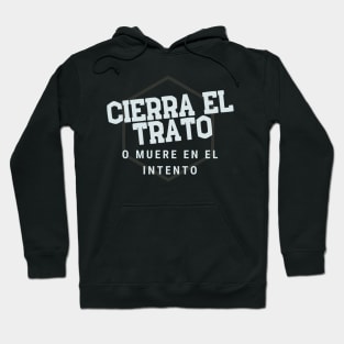 Cierra el trato o muere en el intento! Hoodie